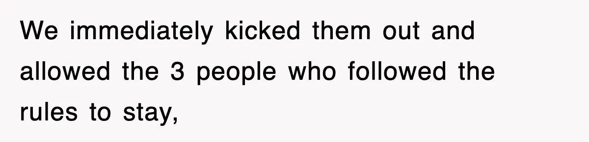 Bride Kicks Out Groom’s Entire Family After They Ignore Every Rule And Tradition At Her Wedding We immediately kicked them out and allowed the 3 people who followed the rules to stay,