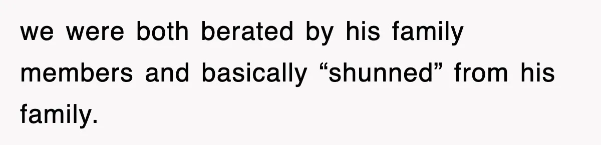 Bride Kicks Out Groom’s Entire Family After They Ignore Every Rule And Tradition At Her Wedding we were both berated by his family members and basically “shunned” from his family.