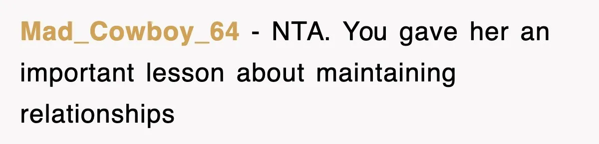 Mother Declines To Go To Daughter’s Graduation After She Chose Her Absent Father Over Her Mad_Cowboy_64 − NTA. You gave her an important lesson about maintaining relationships