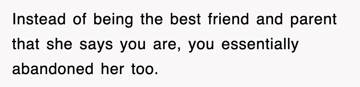 Mother Declines To Go To Daughter’s Graduation After She Chose Her Absent Father Over Her Instead of being the best friend and parent that she says you are, you essentially abandoned her too.