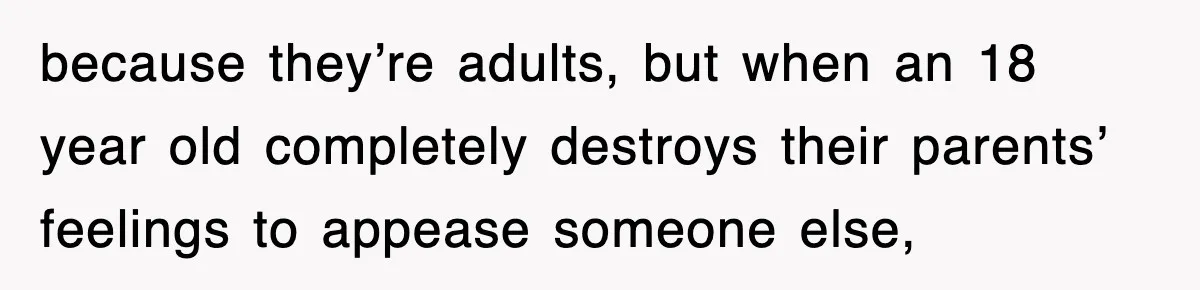 Mother Declines To Go To Daughter’s Graduation After She Chose Her Absent Father Over Her because they’re adults, but when an 18 year old completely destroys their parents’ feelings to appease someone else,