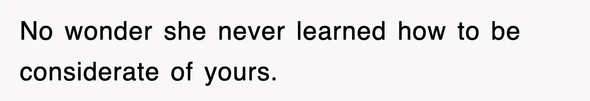 Mother Declines To Go To Daughter’s Graduation After She Chose Her Absent Father Over Her No wonder she never learned how to be considerate of yours.