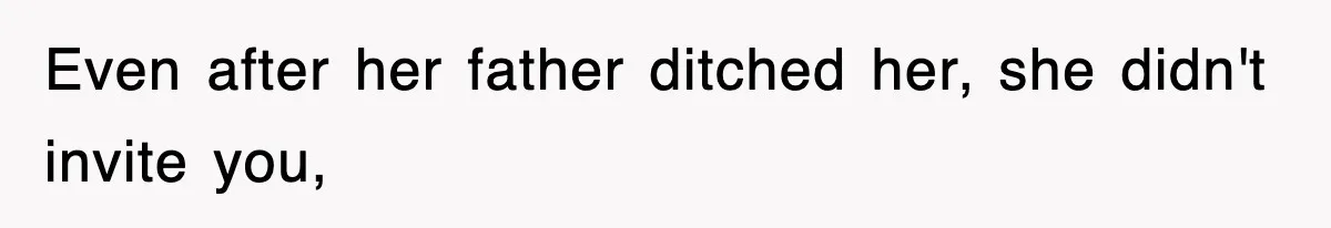 Mother Declines To Go To Daughter’s Graduation After She Chose Her Absent Father Over Her Even after her father ditched her, she didn't invite you,
