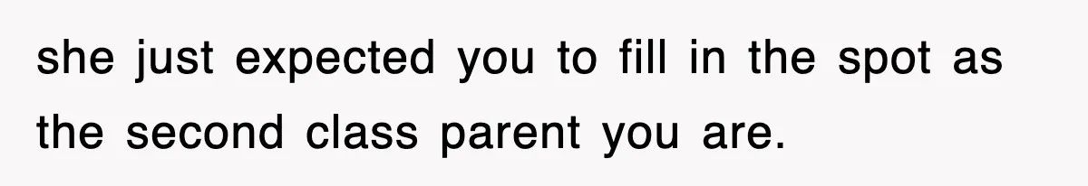 Mother Declines To Go To Daughter’s Graduation After She Chose Her Absent Father Over Her she just expected you to fill in the spot as the second class parent you are.