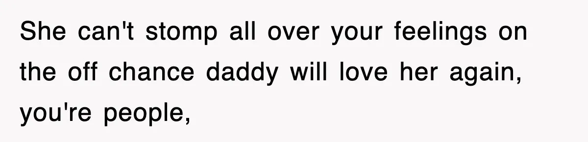 Mother Declines To Go To Daughter’s Graduation After She Chose Her Absent Father Over Her She can't stomp all over your feelings on the off chance daddy will love her again, you're people,