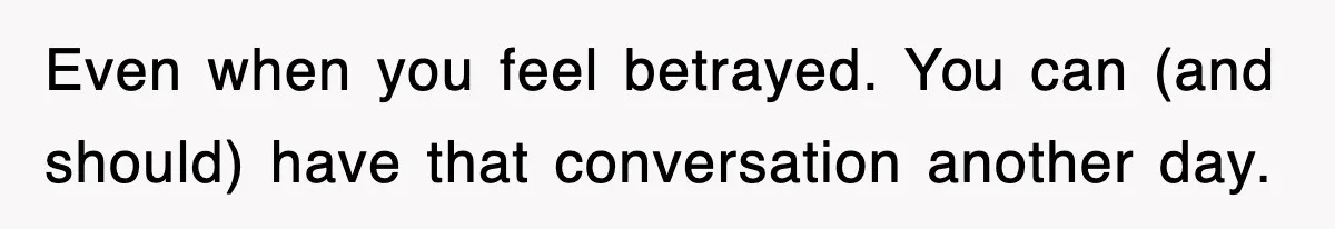 Mother Declines To Go To Daughter’s Graduation After She Chose Her Absent Father Over Her Even when you feel betrayed. You can (and should) have that conversation another day.