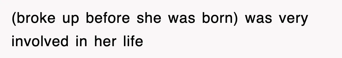 Mother Declines To Go To Daughter’s Graduation After She Chose Her Absent Father Over Her (broke up before she was born) was very involved in her life