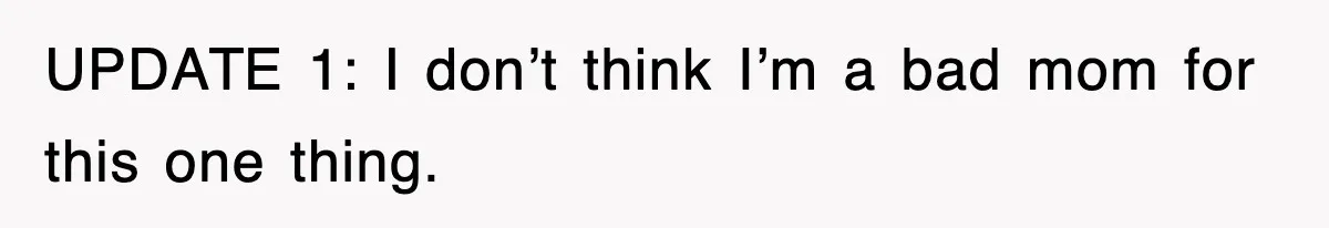 Mother Declines To Go To Daughter’s Graduation After She Chose Her Absent Father Over Her UPDATE 1: I don’t think I’m a bad mom for this one thing.