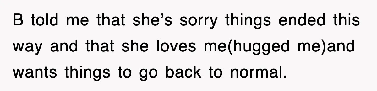 Mother Declines To Go To Daughter’s Graduation After She Chose Her Absent Father Over Her B told me that she’s sorry things ended this way and that she loves me(hugged me)and wants things to go back to normal.