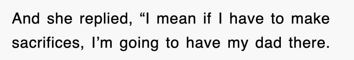 Mother Declines To Go To Daughter’s Graduation After She Chose Her Absent Father Over Her And she replied, “I mean if I have to make sacrifices, I’m going to have my dad there.