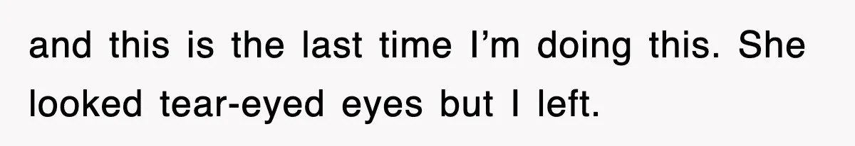 Mother Declines To Go To Daughter’s Graduation After She Chose Her Absent Father Over Her and this is the last time I’m doing this. She looked tear-eyed eyes but I left.
