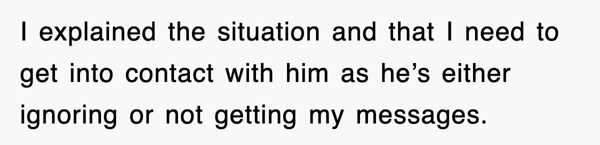 Mother Declines To Go To Daughter’s Graduation After She Chose Her Absent Father Over Her I explained the situation and that I need to get into contact with him as he’s either ignoring or not getting my messages.