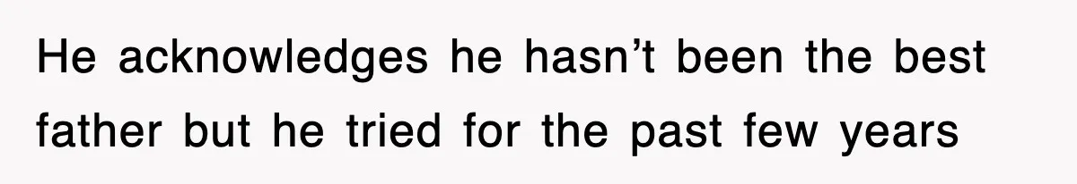 Mother Declines To Go To Daughter’s Graduation After She Chose Her Absent Father Over Her He acknowledges he hasn’t been the best father but he tried for the past few years