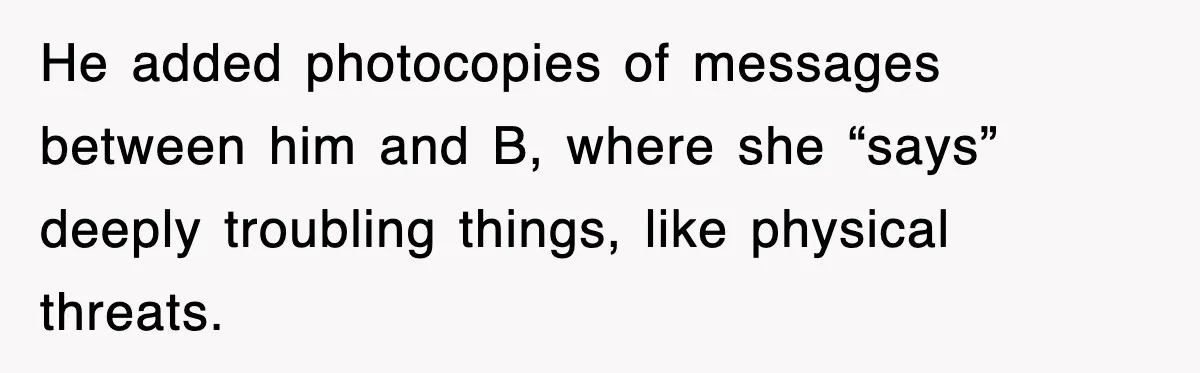 Mother Declines To Go To Daughter’s Graduation After She Chose Her Absent Father Over Her He added photocopies of messages between him and B, where she “says” deeply troubling things, like physical threats.