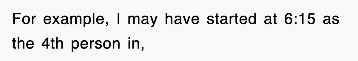 Employee Stops Coming In Early After Boss Refuses To Pay Overtime, Company Now Pays Him To Do Nothing For example, I may have started at 6:15 as the 4th person in,