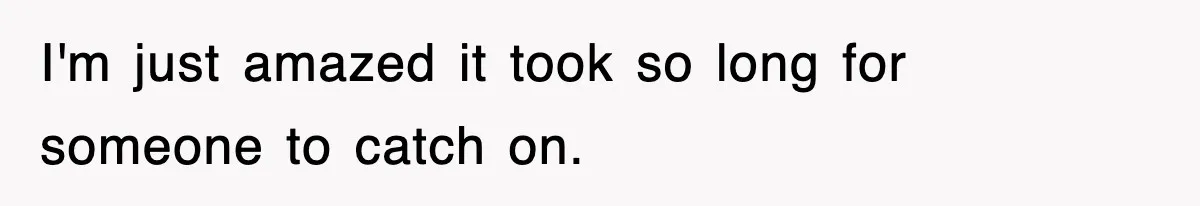 Employee Stops Coming In Early After Boss Refuses To Pay Overtime, Company Now Pays Him To Do Nothing I'm just amazed it took so long for someone to catch on.