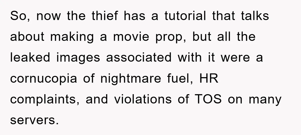 So, now the thief has a tutorial that talks about making a movie prop, but all the leaked images associated with it were a cornucopia of nightmare fuel, HR complaints,...