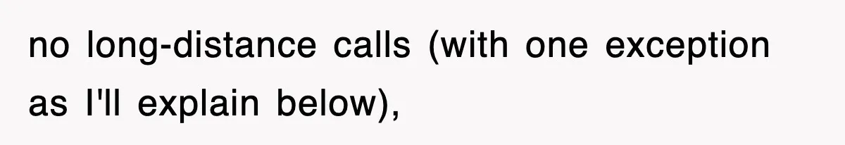 no long-distance calls (with one exception as I'll explain below),