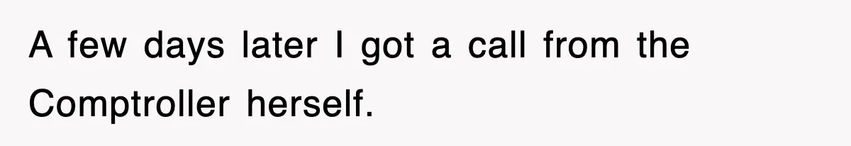 A few days later I got a call from the Comptroller herself.