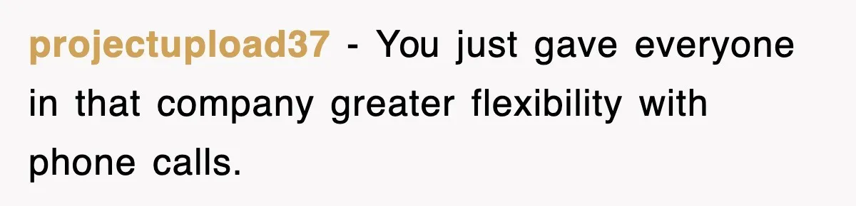 projectupload37 − You just gave everyone in that company greater flexibility with phone calls.