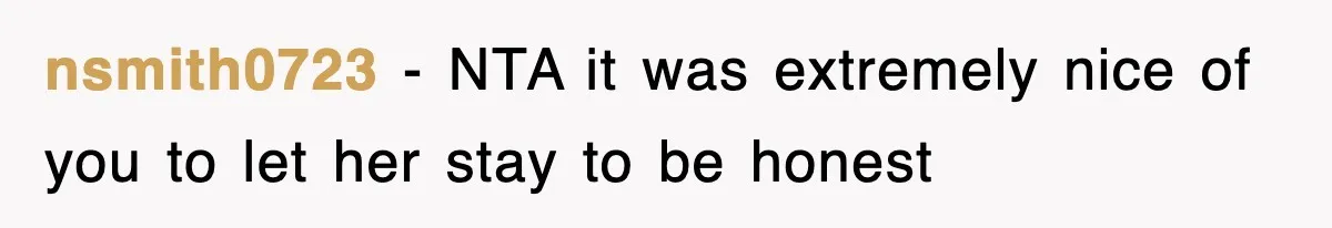 nsmith0723 − NTA it was extremely nice of you to let her stay to be honest