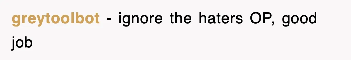 greytoolbot - ignore the haters OP, good job