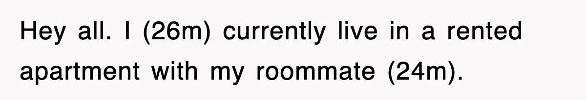 Roommate Brags He Never Wipes, Then Gets Banned From The Couch (And Dumped) Hey all. I (26m) currently live in a rented apartment with my roommate (24m).