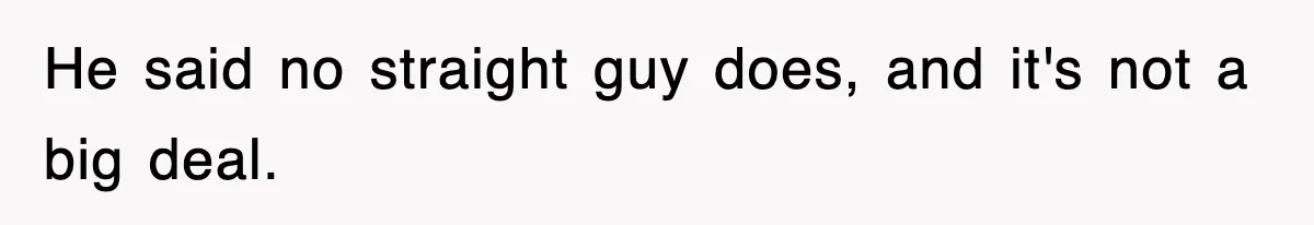 Roommate Brags He Never Wipes, Then Gets Banned From The Couch (And Dumped) He said no straight guy does, and it's not a big deal.