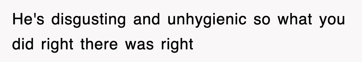 Roommate Brags He Never Wipes, Then Gets Banned From The Couch (And Dumped) He's disgusting and unhygienic so what you did right there was right
