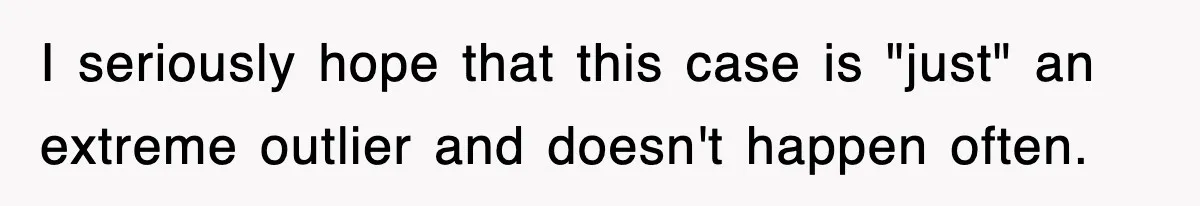 Roommate Brags He Never Wipes, Then Gets Banned From The Couch (And Dumped) I seriously hope that this case is "just" an extreme outlier and doesn't happen often.
