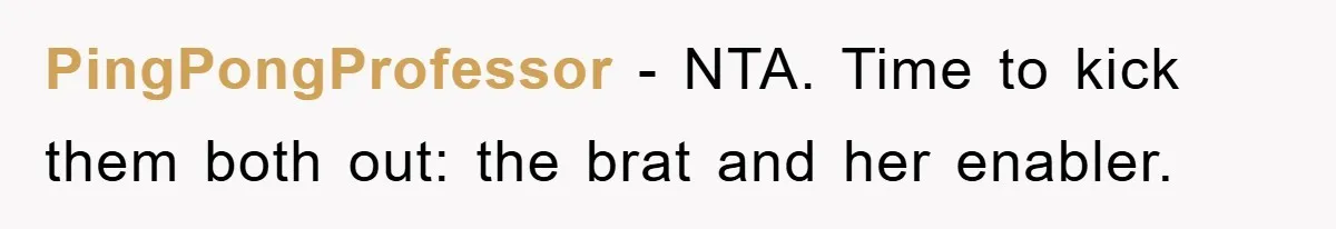 PingPongProfessor − NTA. Time to kick them both out: the brat and her enabler.