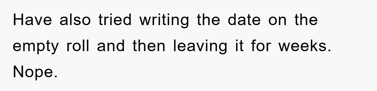 Wife’s Petty Toilet Paper Revenge Becomes A Relationship Masterclass Have also tried writing the date on the empty roll and then leaving it for weeks. Nope.