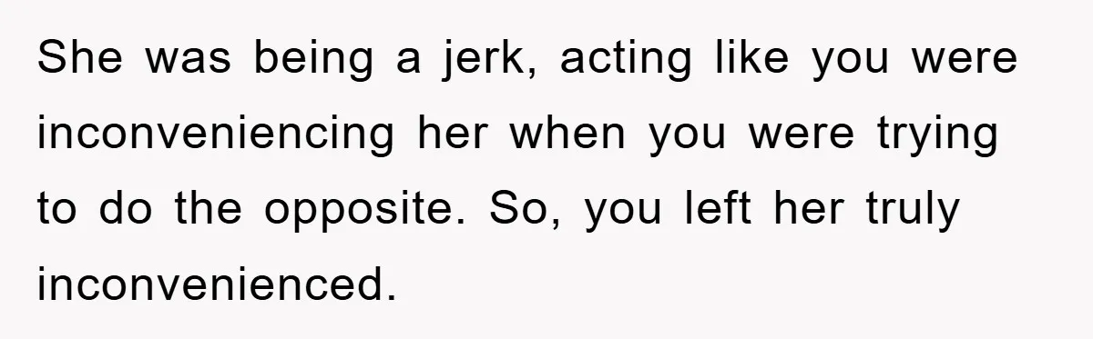 Driver Moves Fallen Tree Limb, And Teaches An Impatient Tailgater A Hilarious Lesson She was being a jerk, acting like you were inconveniencing her when you were trying to do the opposite. So, you left her truly inconvenienced.