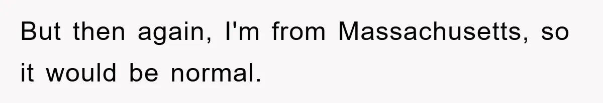 Driver Moves Fallen Tree Limb, And Teaches An Impatient Tailgater A Hilarious Lesson But then again, I'm from Massachusetts, so it would be normal.