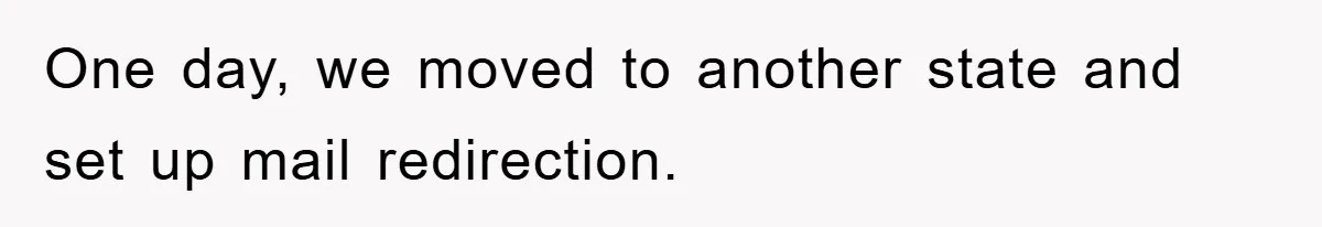 Phone Company Refuses Spelling Fix On Bill, Customer Refuses Payment Entirely One day, we moved to another state and set up mail redirection.