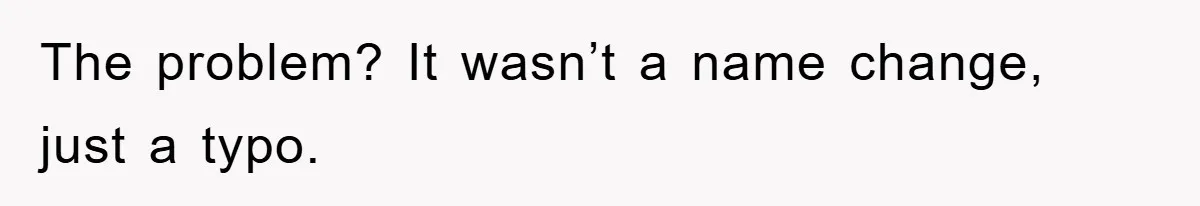 Phone Company Refuses Spelling Fix On Bill, Customer Refuses Payment Entirely The problem? It wasn’t a name change, just a typo.