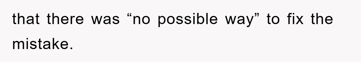 Phone Company Refuses Spelling Fix On Bill, Customer Refuses Payment Entirely that there was “no possible way” to fix the mistake.