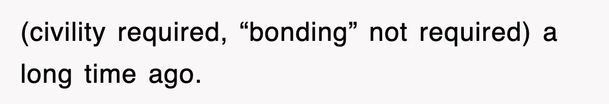 (civility required, “bonding” not required) a long time ago.