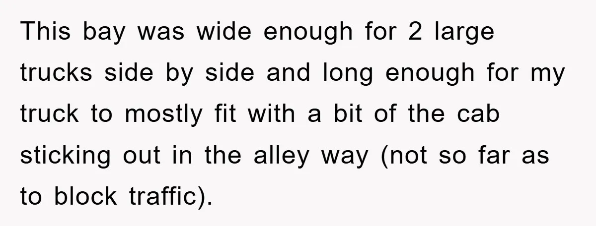 Delivery Driver Blocks Entitled Car After She Refuses to Move for 15 Seconds This bay was wide enough for 2 large trucks side by side and long enough for my truck to mostly fit with a bit of the cab sticking out in...