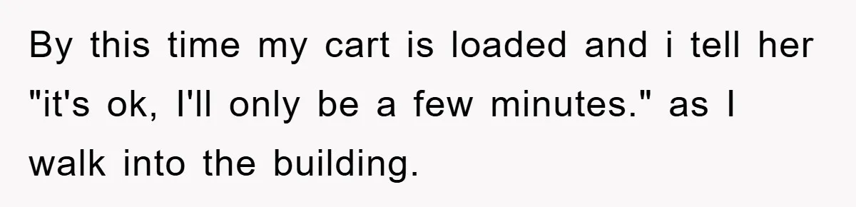 Delivery Driver Blocks Entitled Car After She Refuses to Move for 15 Seconds By this time my cart is loaded and i tell her "it's ok, I'll only be a few minutes." as I walk into the building.