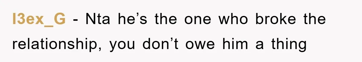 l3ex_G - Nta he’s the one who broke the relationship, you don’t owe him a thing