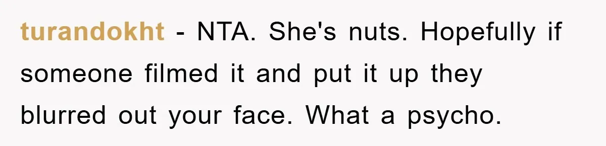 turandokht - NTA. She's nuts. Hopefully if someone filmed it and put it up they blurred out your face. What a psycho.