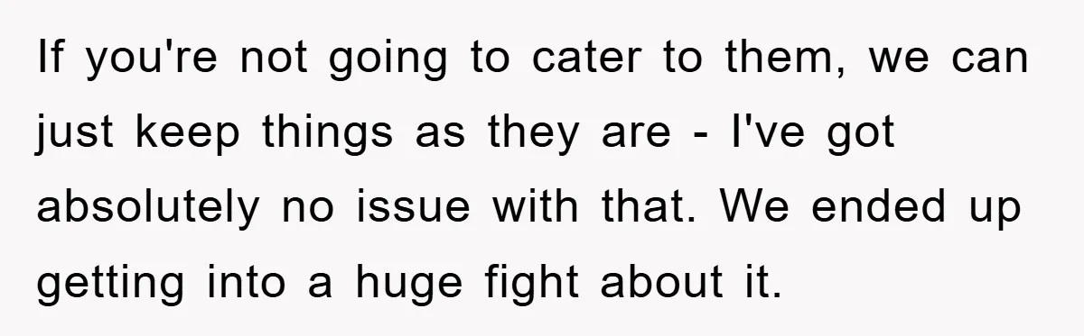 If you're not going to cater to them, we can just keep things as they are - I've got absolutely no issue with that. We ended up getting into a...