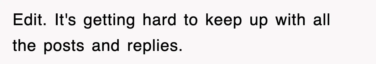Edit. It's getting hard to keep up with all the posts and replies.