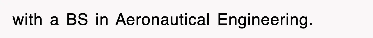 with a BS in Aeronautical Engineering.