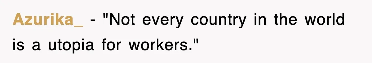 Azurika_ − "Not every country in the world is a utopia for workers."