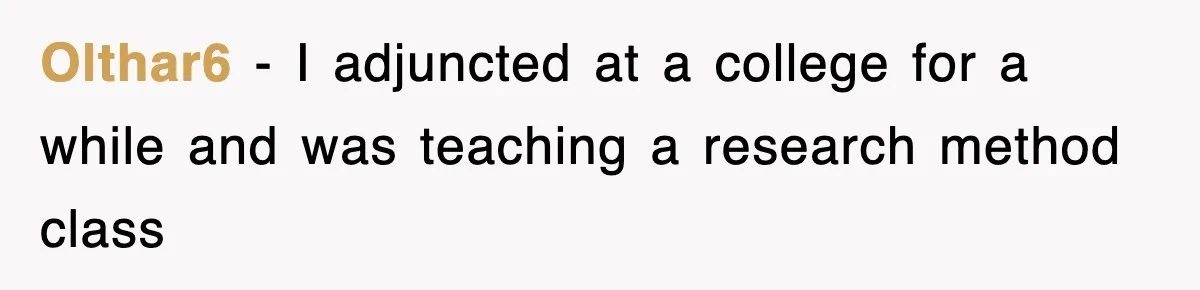 Olthar6 − I adjuncted at a college for a while and was teaching a research method class