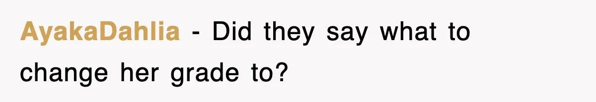 AyakaDahlia − Did they say what to change her grade to?