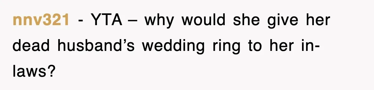 nnv321 − YTA – why would she give her dead husband’s wedding ring to her in-laws?
