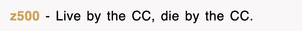 z500 − Live by the CC, die by the CC.